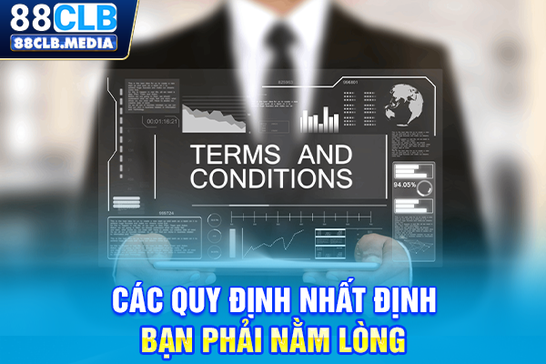Điều Khoản Và Điều Kiện 88CLB, Nền Tảng Trải Nghiệm An Toàn Các quy định nhất định bạn phải nằm lòng