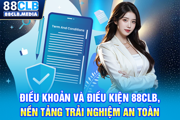 Điều Khoản Và Điều Kiện 88CLB, Nền Tảng Trải Nghiệm An Toàn Điều Khoản Và Điều Kiện 88CLB, Nền Tảng Trải Nghiệm An Toàn