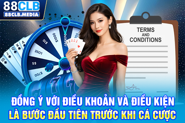 Điều Khoản Và Điều Kiện 88CLB, Nền Tảng Trải Nghiệm An Toàn Đồng ý với điều khoản và điều kiện là bước đầu tiên trước khi cá cược