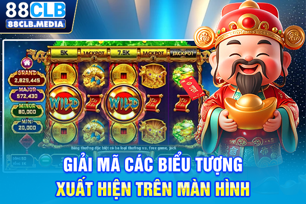 Game Cung Hỷ Phát Tài, Bí Kíp Quay Hũ Đón Tài Lộc Giải mã các biểu tượng xuất hiện trên màn hình