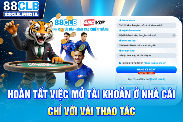 Học Cách Đăng Ký 88CLB Siêu Dễ Dàng Dành Cho Người Mới Hoàn tất việc mở tài khoản ở nhà cái chỉ với vài thao tác