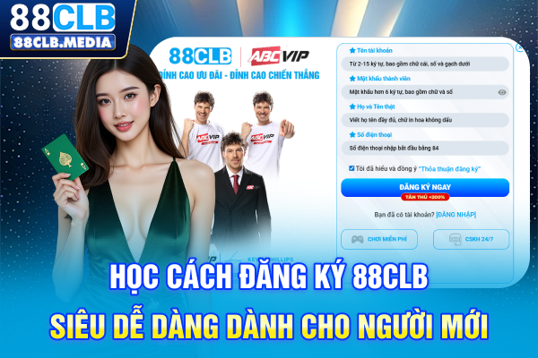 Học Cách Đăng Ký 88CLB Siêu Dễ Dàng Dành Cho Người Mới Học Cách Đăng Ký 88CLB Siêu Dễ Dàng Dành Cho Người Mới