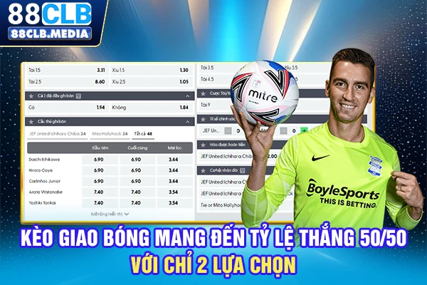 Kèo Giao Bóng Với Những Điều Thú Vị Nhiều Người Chưa Biết Kèo giao bóng mang đến tỷ lệ thắng 50/50 với chỉ 2 lựa chọn