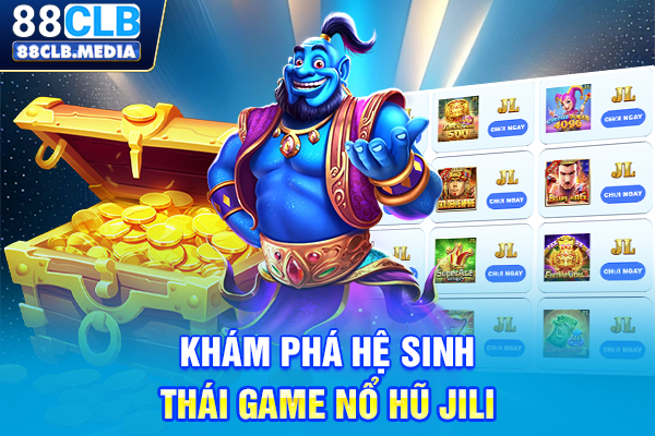 Nổ Hũ JILI & Top Game Slot Đổi Thưởng Đỉnh Cao 2026 Khám phá hệ sinh thái game nổ hũ JILI